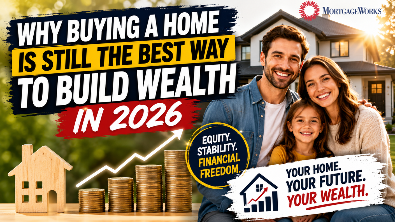 Why Buying a Home Is Still One of the Best Ways to Build Wealth in 2026